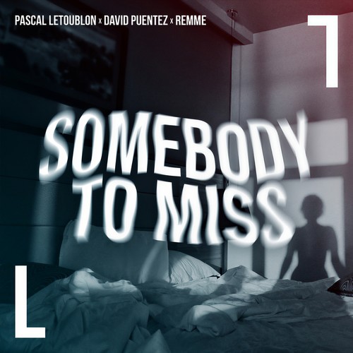 Somebody To Miss歌词-Pascal Letoublon / David Puentez / Remme