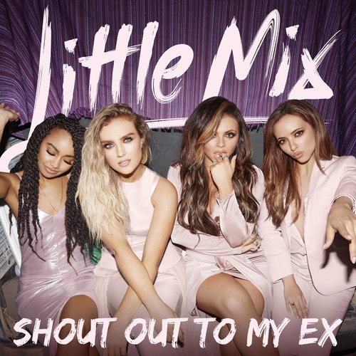 Shout Out to My Ex (Acoustic)歌词-Little Mix
