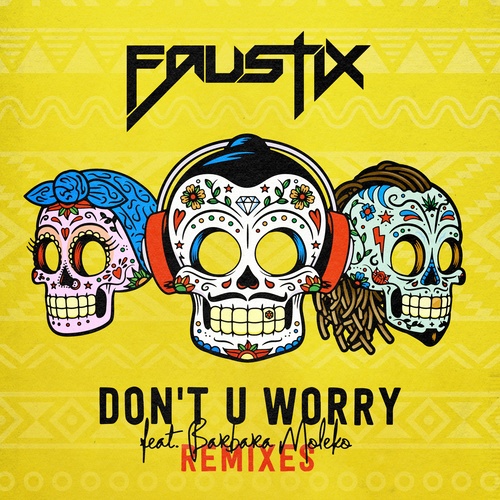 Don't U Worry (feat. Barbara Moleko) (Ackeejuice Rockers Remix)歌词-Faustix / Barbara Moleko