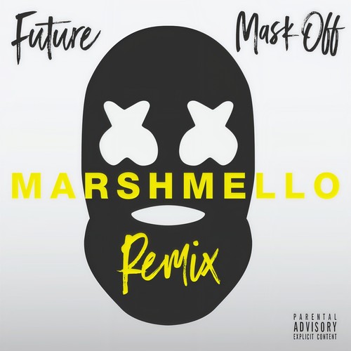 Mask Off (Marshmello Remix|Explicit)歌词-Future / Marshmello