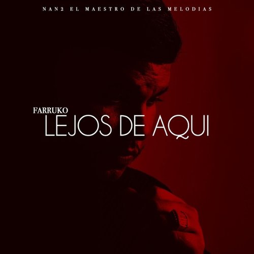 Lejos de Aquí歌词-Farruko / Nan2 El Maestro De Las Melodias)