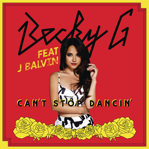 Can't Stop Dancin' (J Balvin Remix)歌词-Becky G / J Balvin