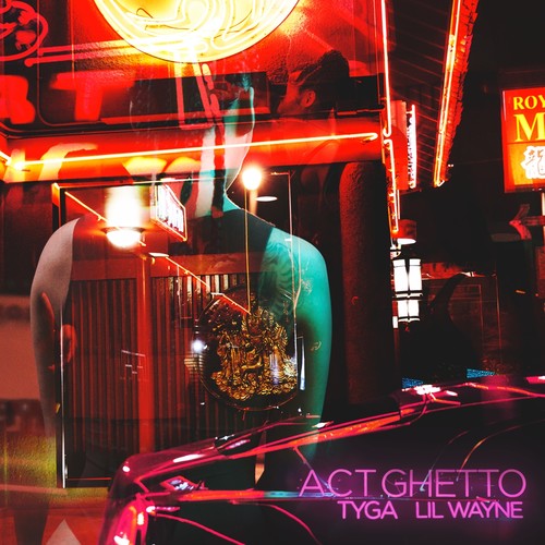 Act Ghetto (Explicit)歌词-Tyga / Lil Wayne